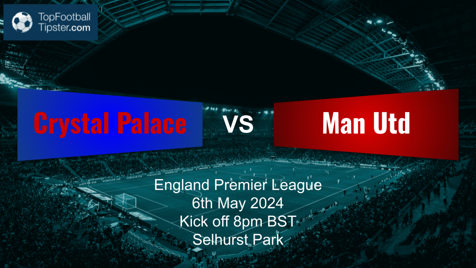 Crystal Palace vs Man Utd: Preview & Prediction