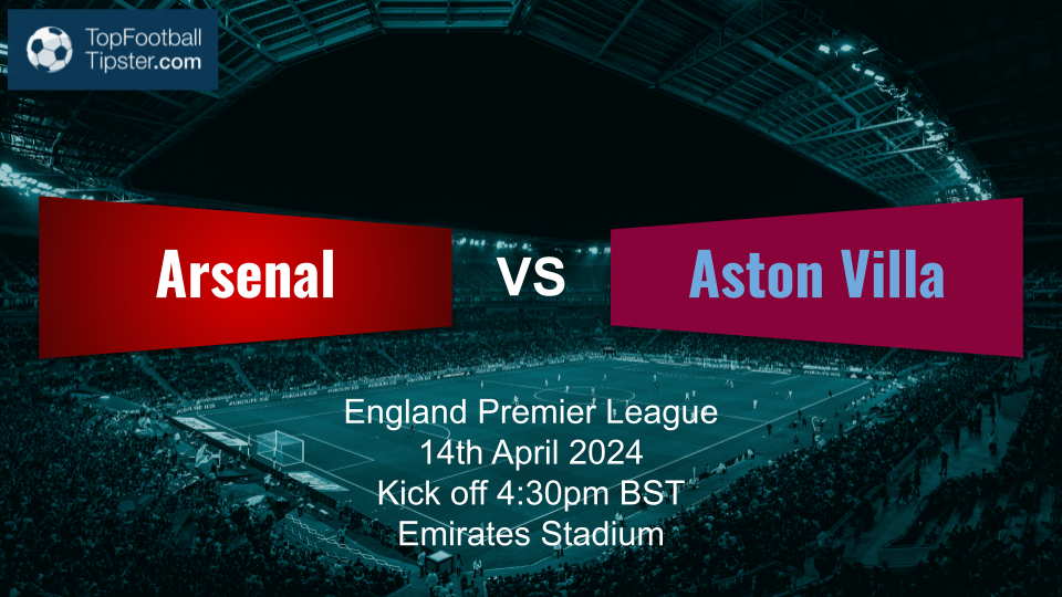 Arsenal vs Aston Villa: Preview & Prediction