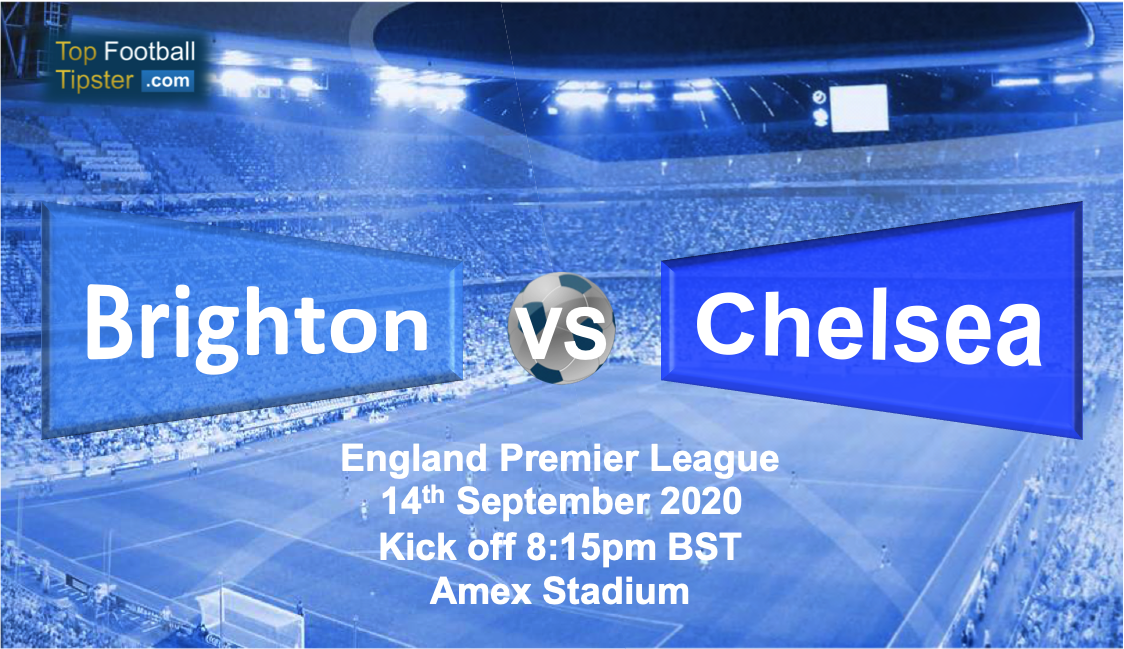 Brighton vs Chelsea: Preview & Prediction 14 Sept 20 | Top Football Tipster