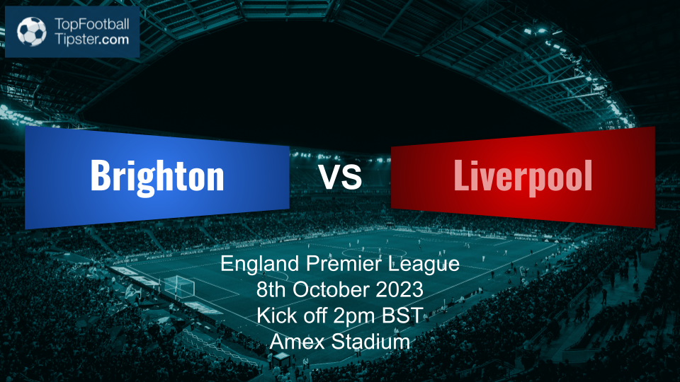 Brighton vs Liverpool: Preview & Prediction