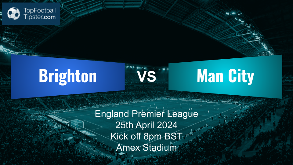 Brighton vs Man City: Preview & Prediction