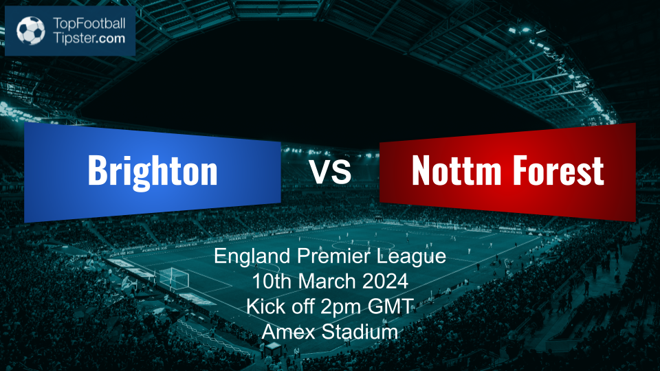 Brighton vs Nottm Forest: Preview & Prediction