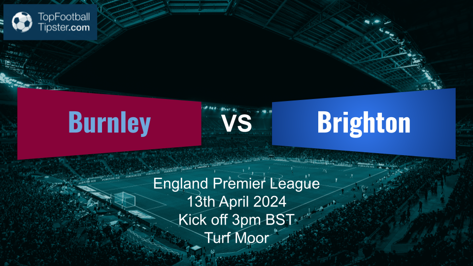 Burnley vs Brighton: Preview & Prediction