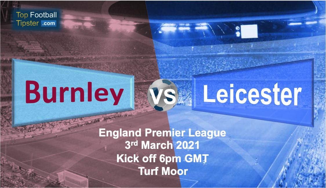 Burnley vs Leicester: Preview and Prediction