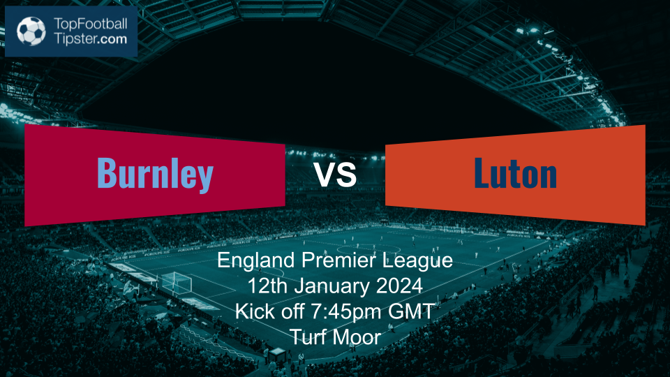 Burnley vs Luton: Preview & Prediction