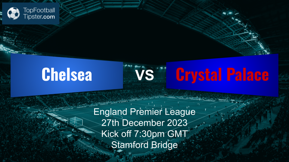 Chelsea vs Crystal Palace: Preview & Prediction