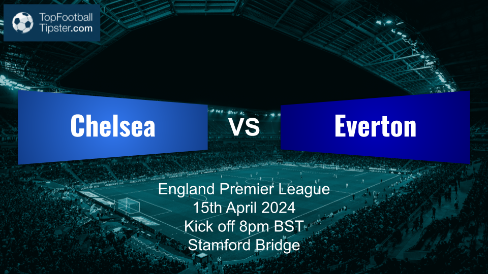 Chelsea vs Everton: Preview & Prediction