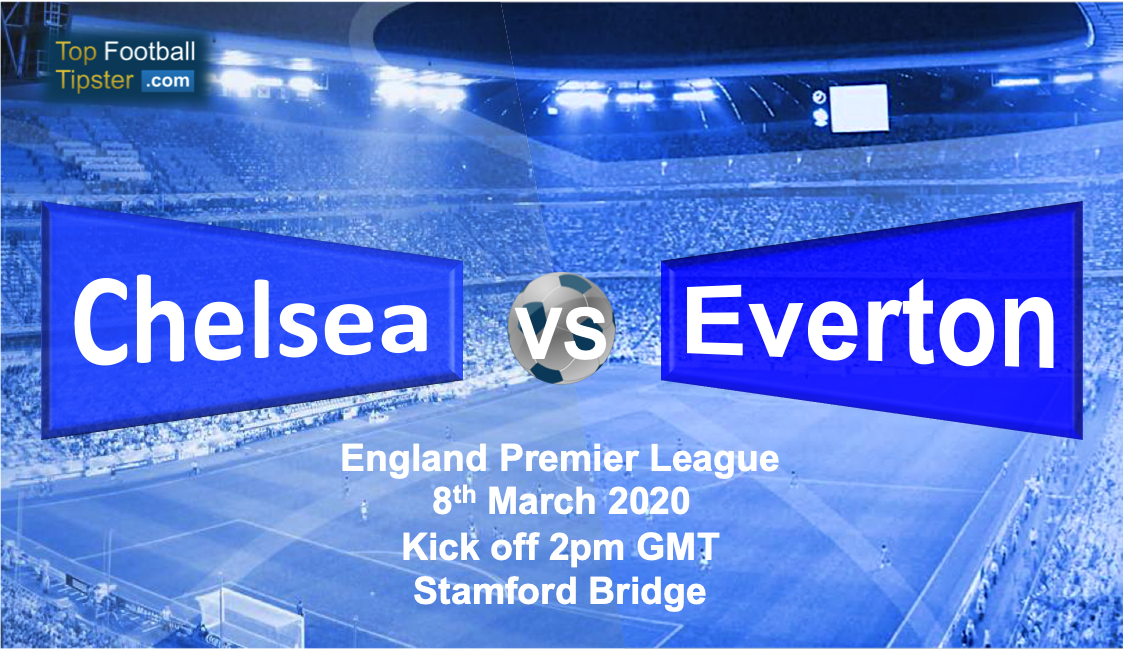 Chelsea vs Everton: Preview & Prediction 8 March 20 | Top Football Tipster