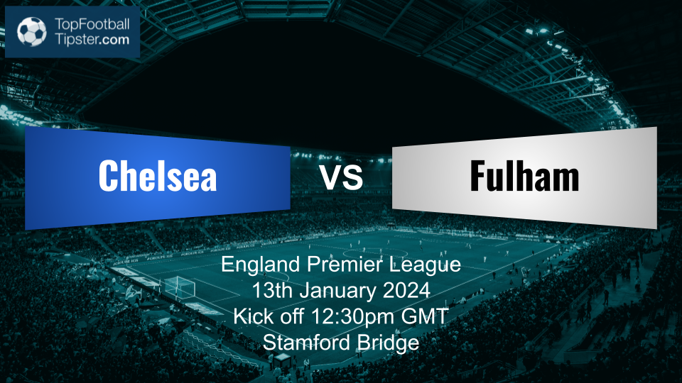Chelsea vs Fulham: Preview & Prediction