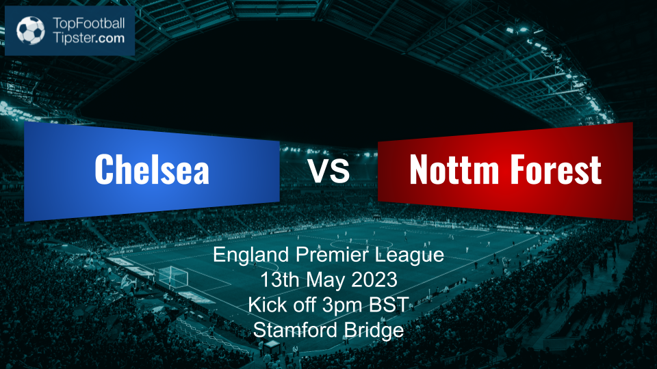 Chelsea vs Nottm Forest: Preview & Prediction