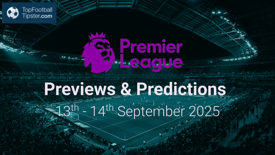 EPL Previews & Predictions 13th - 14th Sept 2025