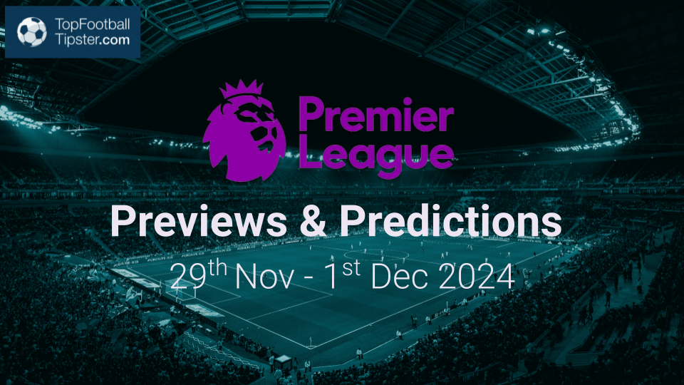 EPL Previews & Predictions 29th Nov - 1st Dec 2024