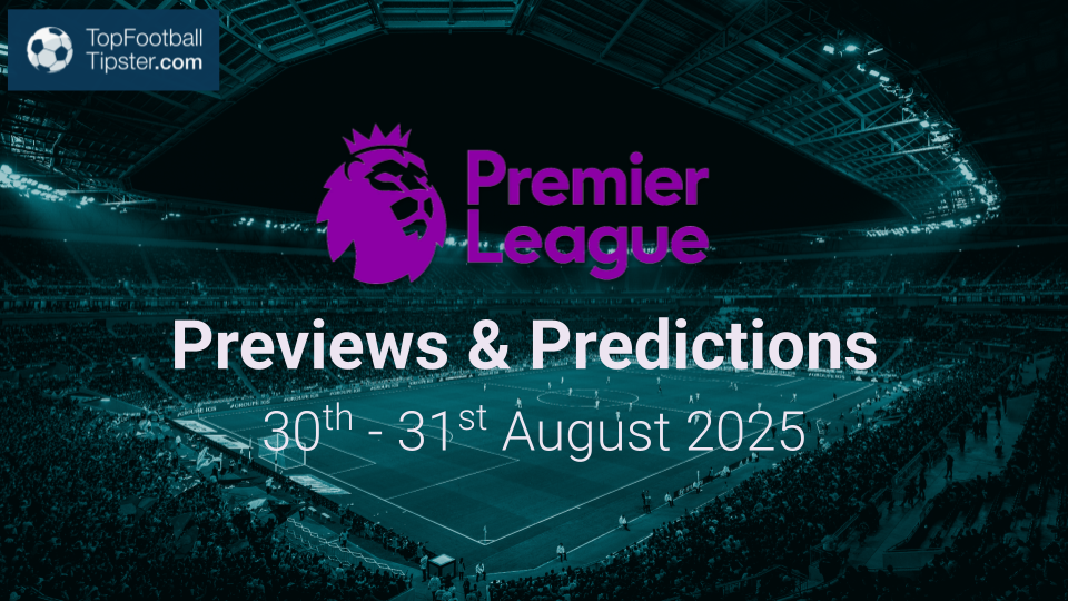 EPL Previews & Predictions 30th - 31st August 2025
