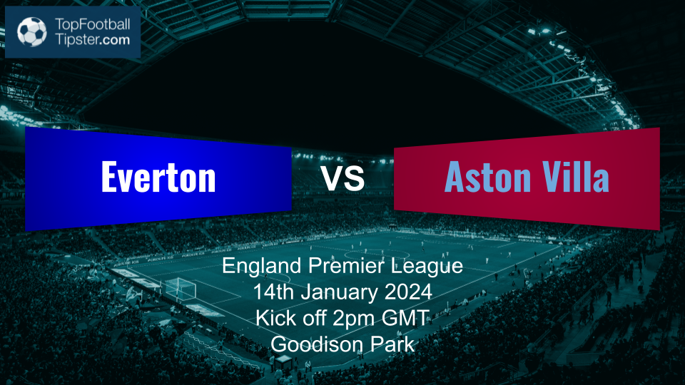 Everton vs Aston Villa: Preview & Prediction