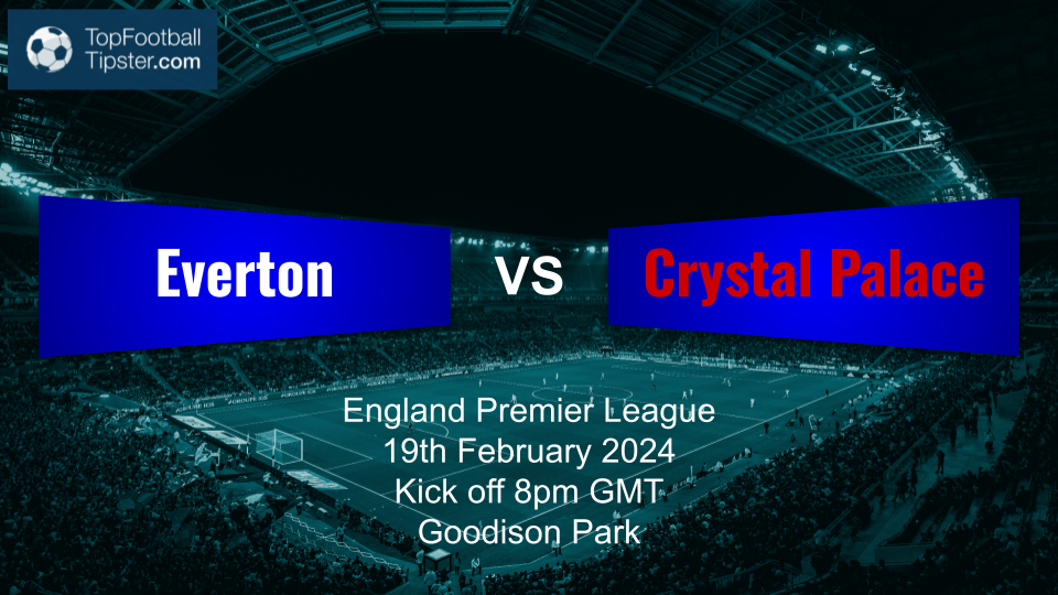 Everton vs Crystal Palace: Preview & Prediction