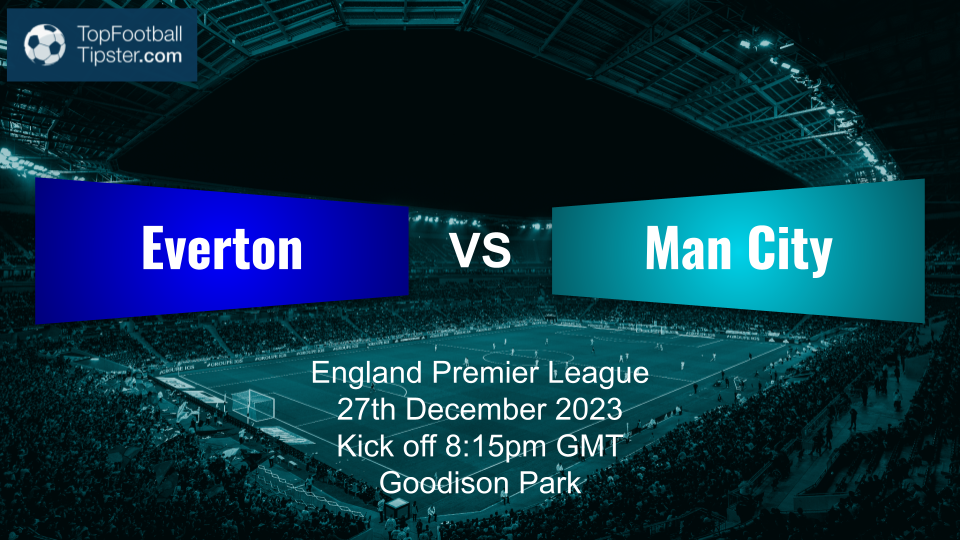 Everton vs Man City: Preview & Prediction