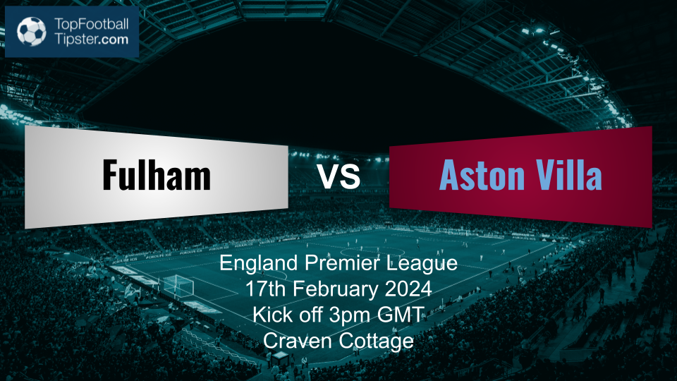 Fulham vs Aston Villa: Preview & Prediction