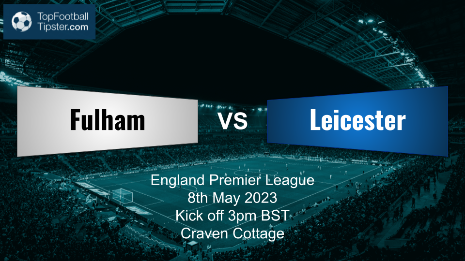 Fulham vs Leicester: Preview & Prediction