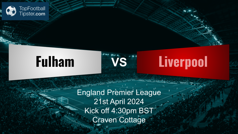 Fulham vs Liverpool: Preview & Prediction