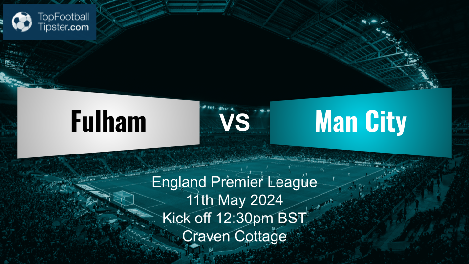 Fulham vs Man City: Preview & Prediction