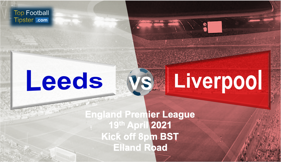 Leeds vs Liverpool: Preview and Prediction