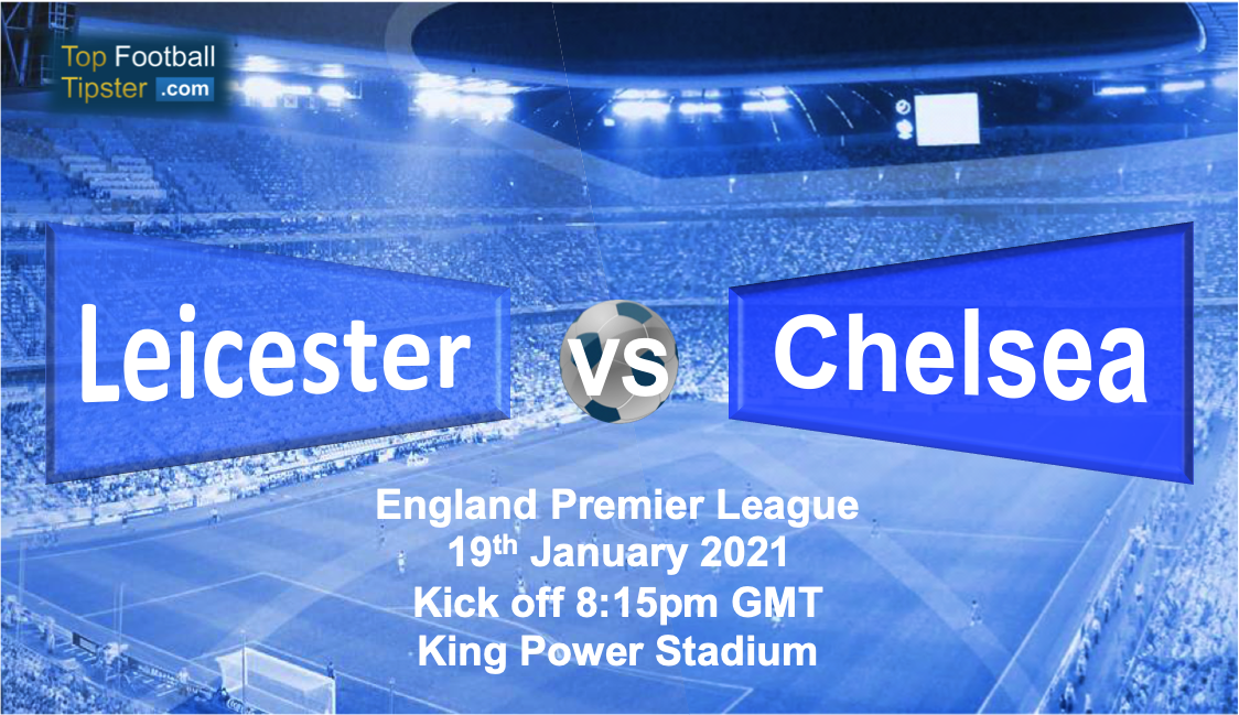 Leicester vs Chelsea: Preview and Prediction
