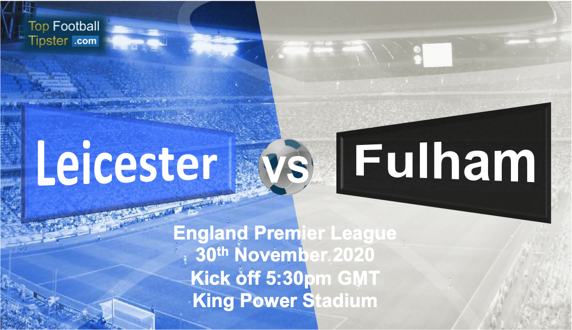 Leicester vs Fulham: Preview and Prediction
