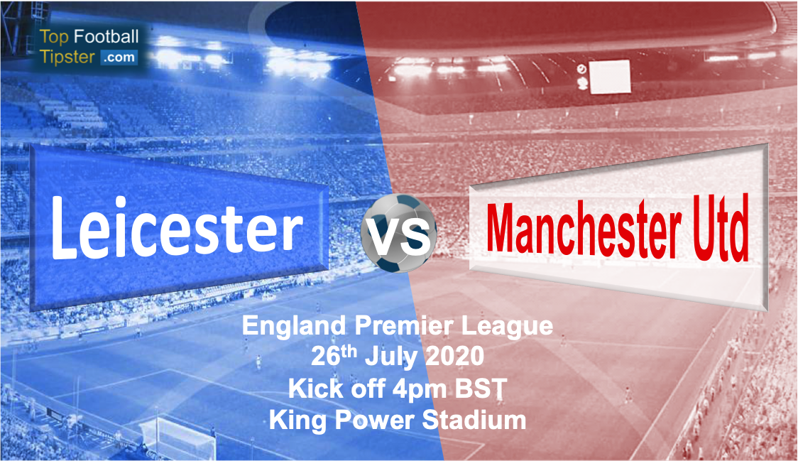 Leicester vs Man Utd: Preview and Prediction