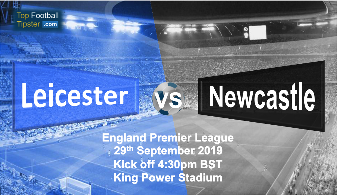 Leicester vs Newcastle: Preview & Prediction 29 September 19 | Top