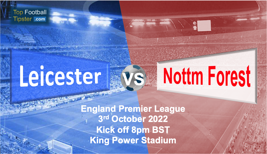 Leicester vs Nottm Forest: Preview & Prediction
