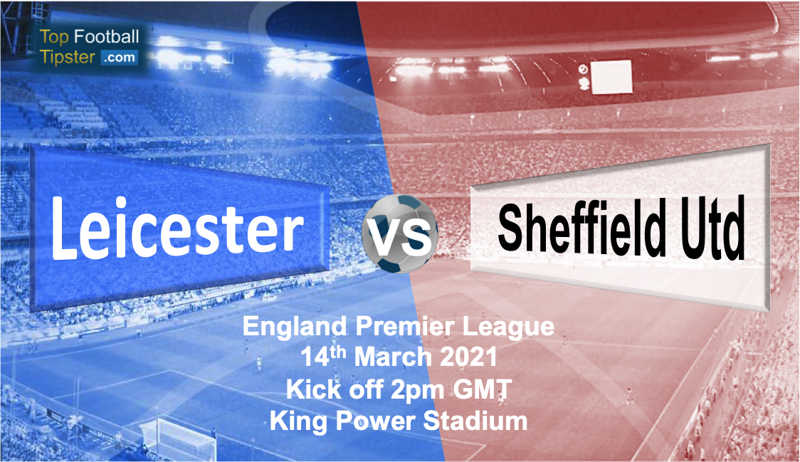 Leicester vs Sheffield Utd: Preview and Prediction