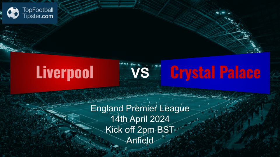 Liverpool vs Crystal Palace: Preview & Prediction