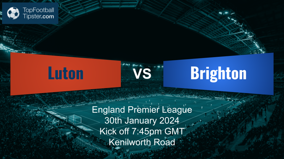Luton vs Brighton: Preview & Prediction