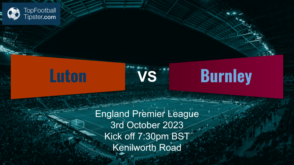 Luton vs Burnley: Preview & Prediction
