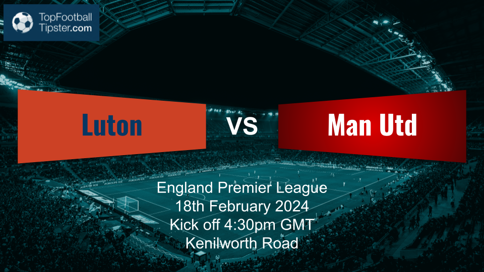 Luton vs Man Utd: Preview & Prediction
