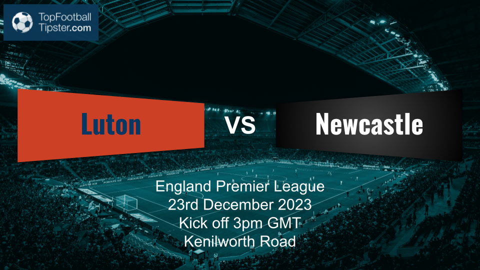 Luton vs Newcastle: Preview & Prediction