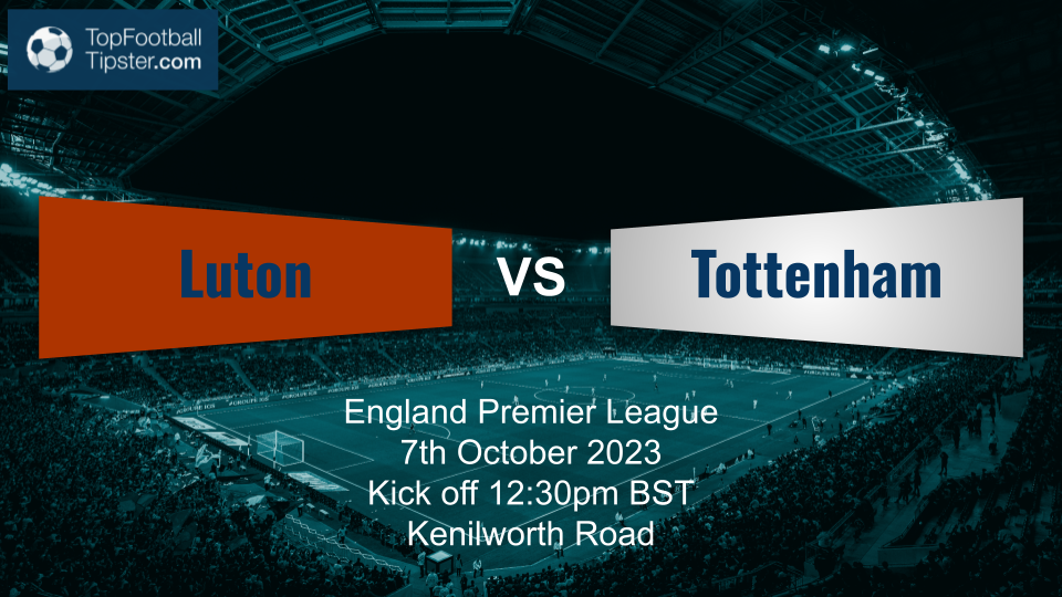 Luton vs Tottenham: Preview & Prediction