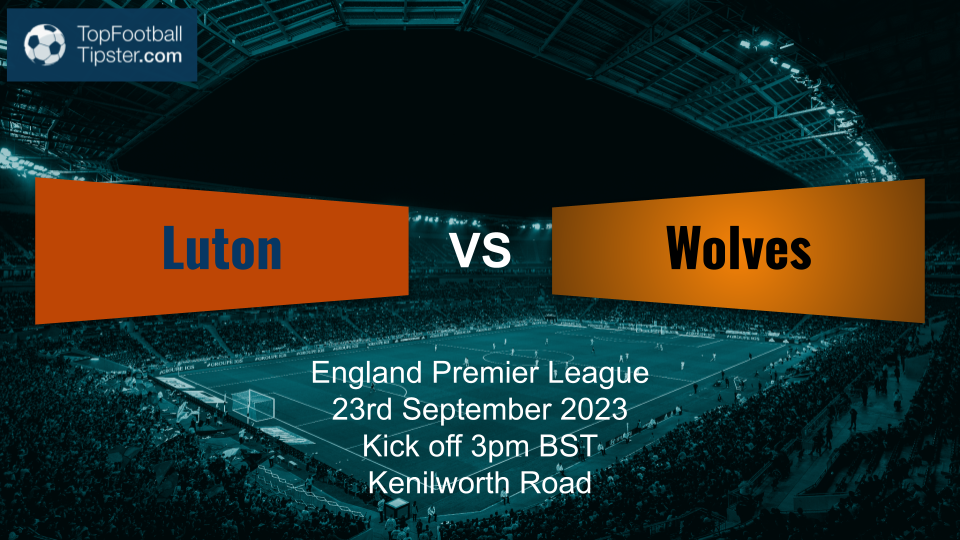 Luton vs Wolves: Preview & Prediction