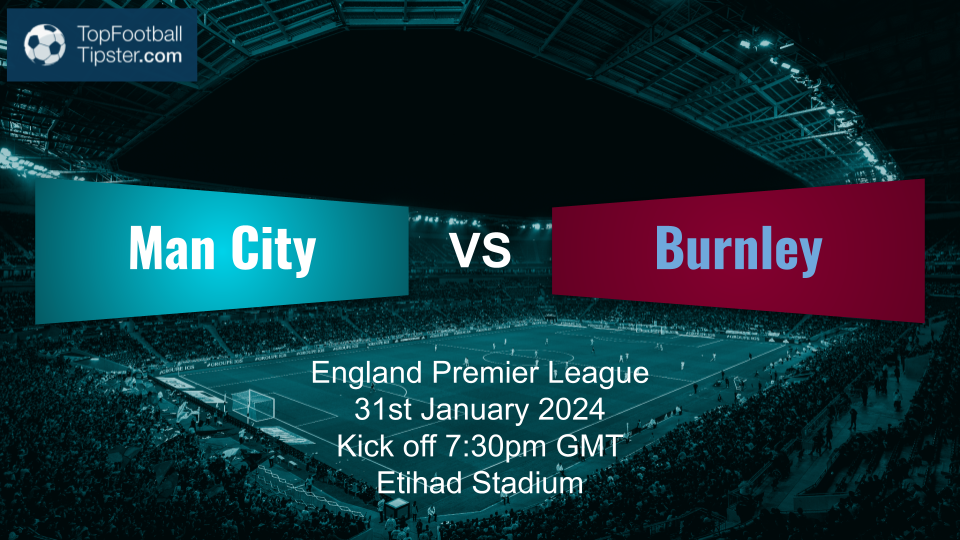 Man City vs Burnley: Preview & Prediction