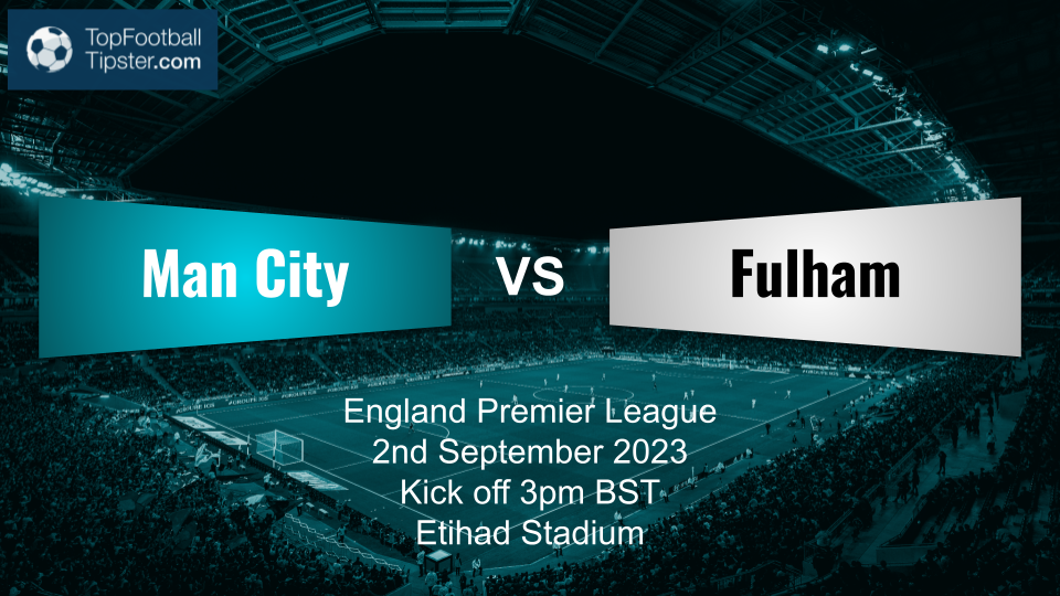 Man City vs Fulham: Preview & Prediction