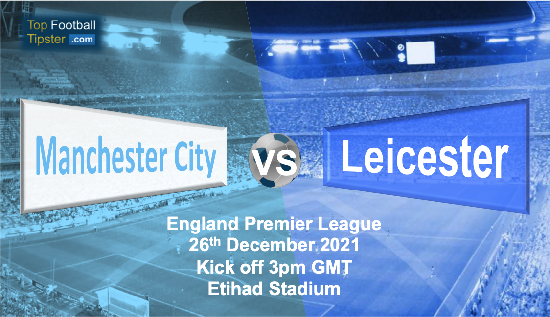 Man City vs Leicester: Preview & Prediction