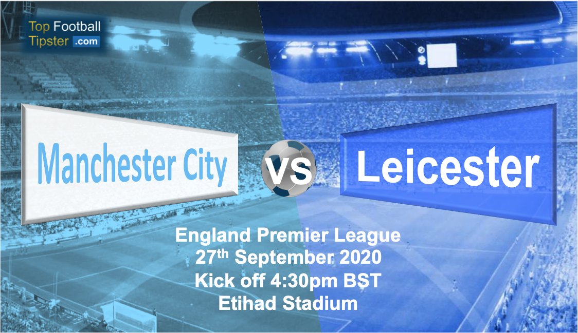 Man City vs Leicester: Preview and Prediction