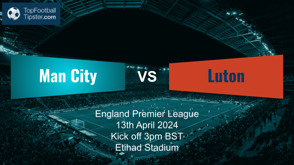 Man City vs Luton: Preview & Prediction