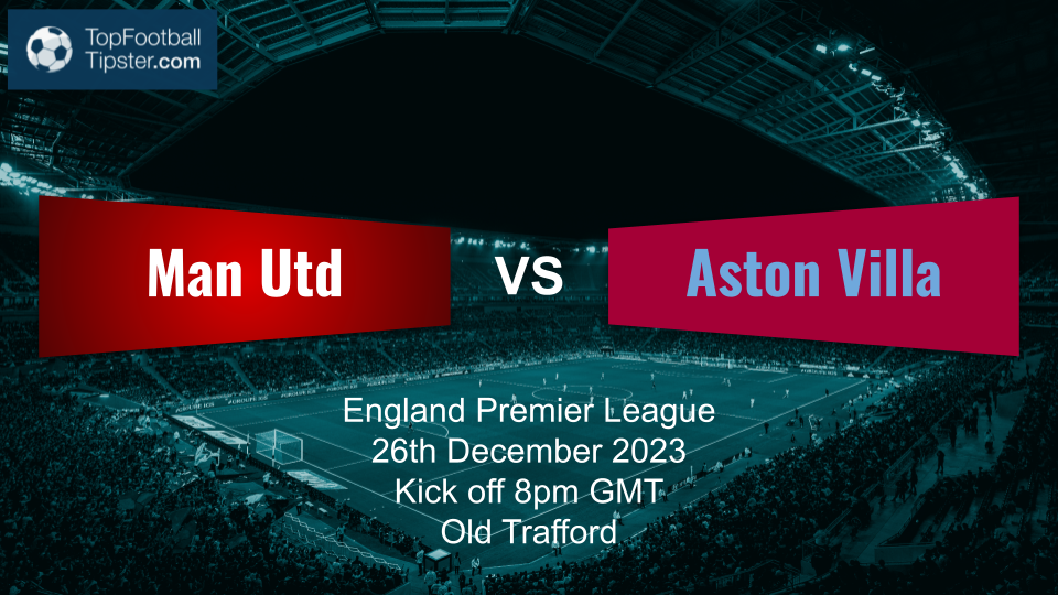 Man Utd vs Aston Villa: Preview & Prediction