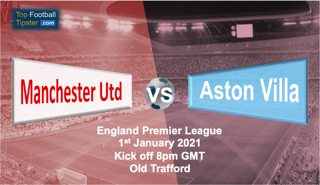 Man Utd vs Aston Villa: Preview and Prediction