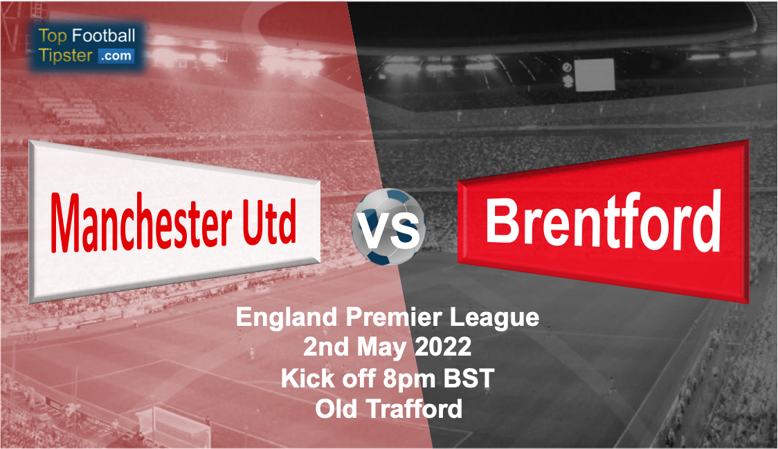 Man Utd vs Brentford: Preview & Prediction