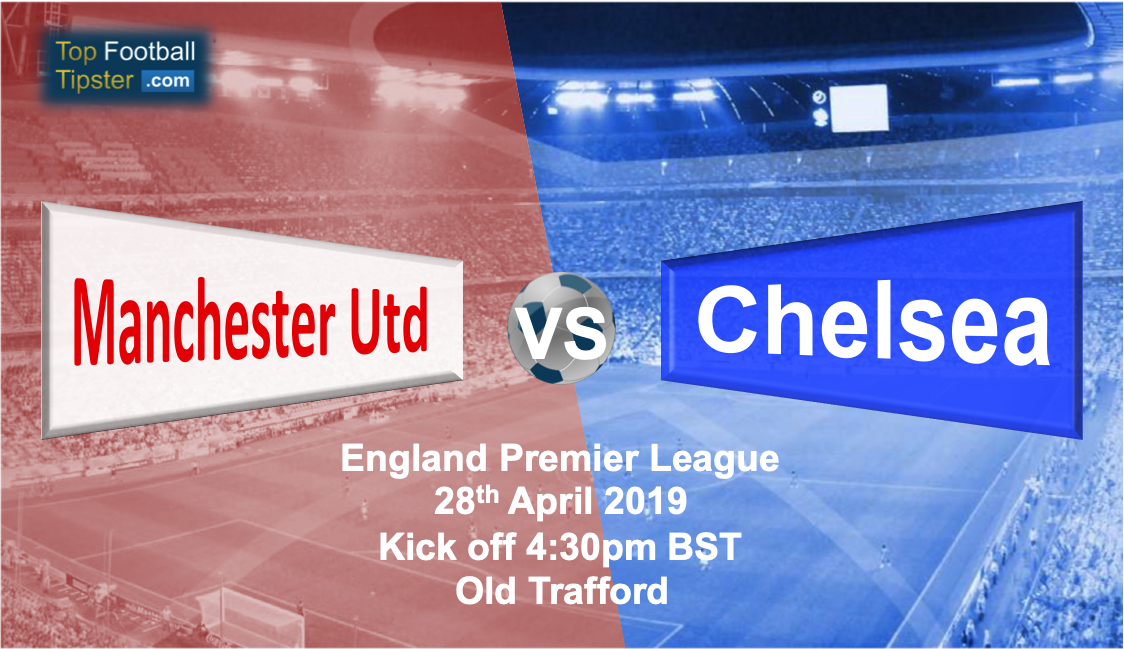 Man Utd vs Chelsea: Preview and Prediction
