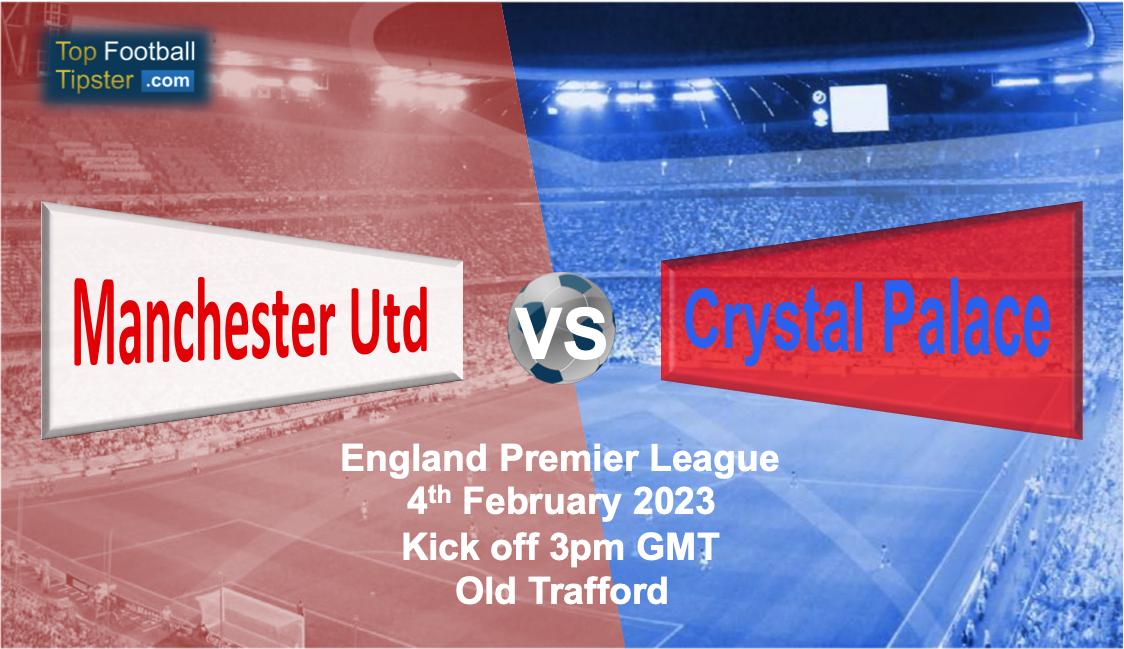 Man Utd vs Crystal Palace: Preview & Prediction