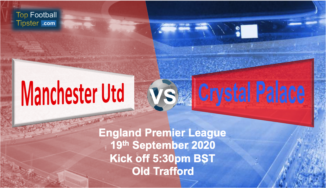 Man Utd vs Crystal Palace: Preview and Prediction