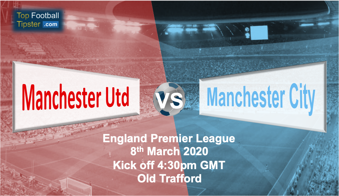 Man Utd vs Man City: Preview & Prediction 8 March 20 | Top Football Tipster